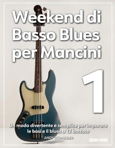 Weekend di Basso Blues per Mancini 1: Un modo divertente e semplice per imparare le basi e il blues a 12 battute