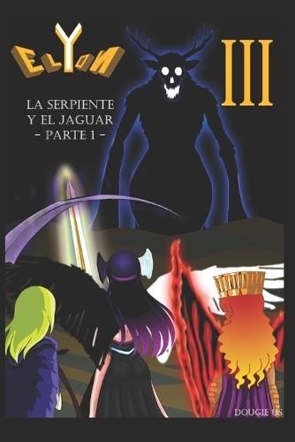 Elyon - Libro III: La Serpiente y el Jaguar - Parte 1