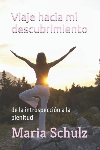 Viaje hacia mi descubrimiento: de la introspección a la plenitud