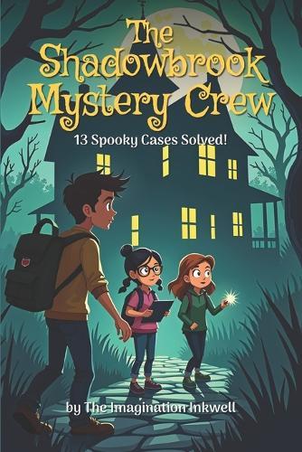 The Shadowbrook Mystery Crew: 13 Spooky Cases Solved!
