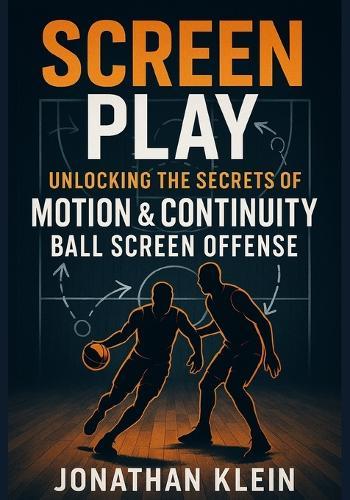 Screen Play: Unlocking the Secrets of Motion & Continuity Ball-Screen Offense