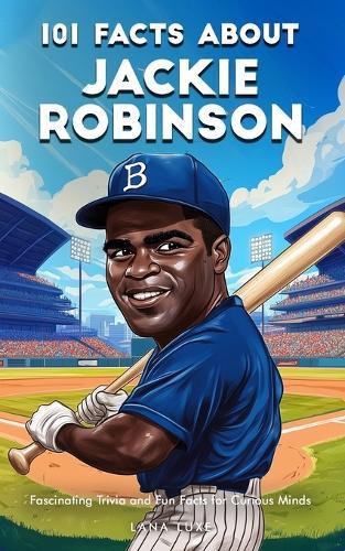 101 Facts About Jackie Robinson - Fascinating Trivia and Fun Facts for Curious Minds
