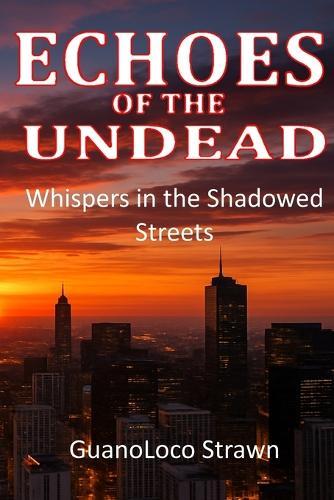 Echoes of the Undead: Whispers in the Shadowed Streets