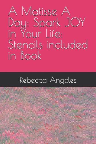 A Matisse A Day: Spark JOY in Your Life: Stencils included in Book