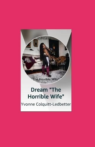 Dream: ""The Horrible Wife""