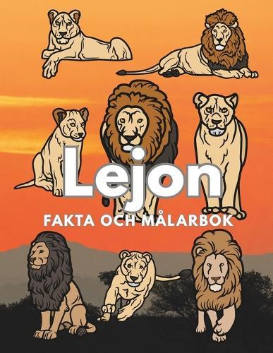 Lejon: Fakta och målarbok: Aktivitetsbok för barn i åldrarna 2 till 16 år