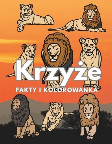 Lwy: fakty i kolorowanka: Zeszyt cwiczeń dla dzieci w wieku od 2 do 16 lat