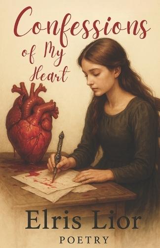 Confessions of My Heart: A Poetry Collection For Those Who Ever Fallen in Love, Lost It, or Struggled to Let Go.