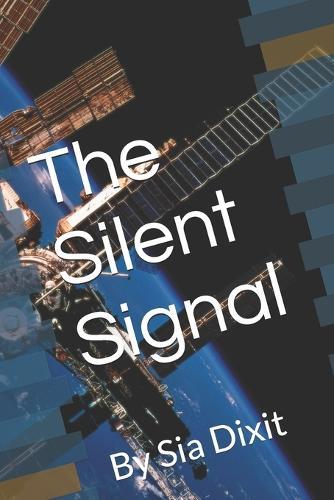 The Silent Signal: By Sia Dixit