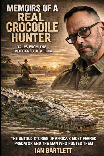 Memoirs of a Real Crocodile Hunter