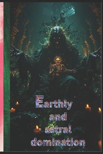 Earthly and astral domination