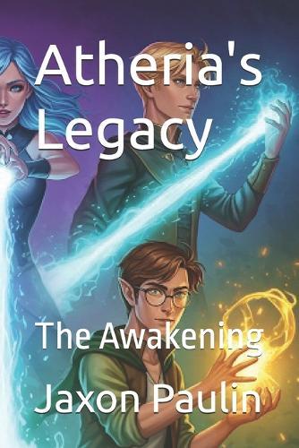 Atheria's Legacy: The Awakening