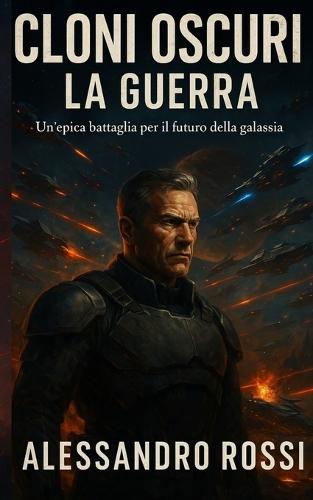 Cloni Oscuri La Guerra: Un'epica battaglia per il futuro della galassia