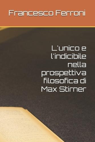 L'unico e l'indicibile nella prospettiva filosofica di Max Stirner