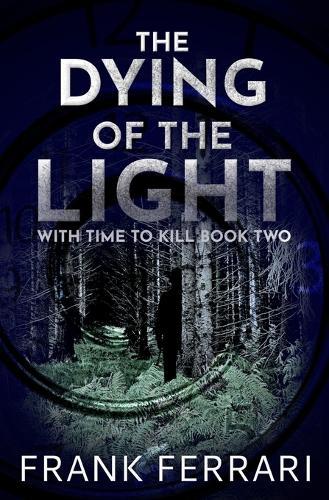 The Dying of the Light: With Time to Kill Book Two