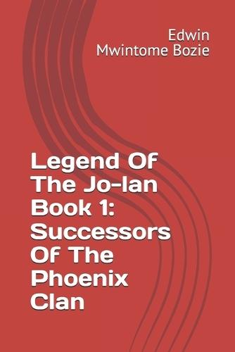 Legend Of The Jo-lan Book 1: Successors Of The Phoenix Clan