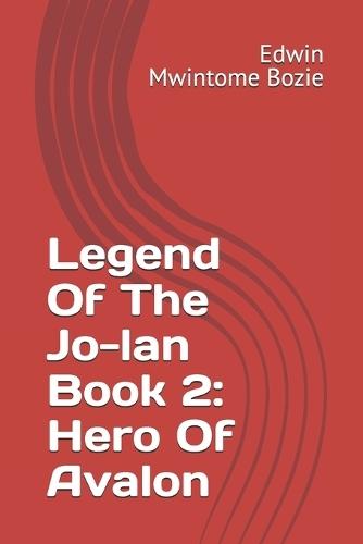 Legend Of The Jo-lan Book 2: Hero Of Avalon