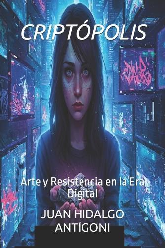 Criptópolis: Arte y Resistencia en la Era Digital