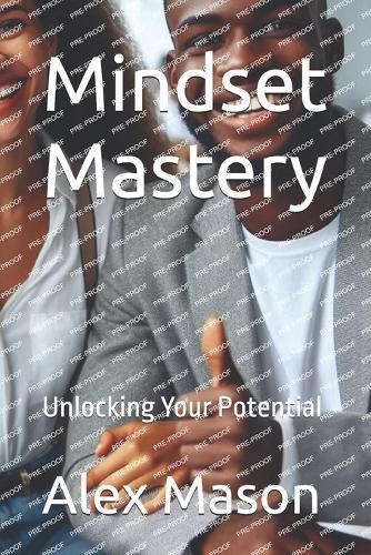 Mindset Mastery: Unlocking Your Potential