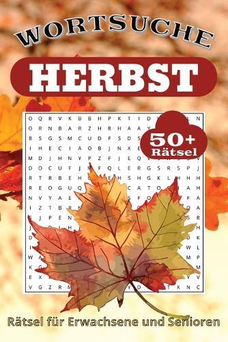 Herbstliches Wörtersuche Rätsel: Kniffliger Spaß mit leicht lesbarem Druck zum Herbst, Natur, Essen und mehr 6x9 Zoll, 110 Seiten 50+ Rätsel ... Geschenk für Urlaub, Feiertage und Freizeit