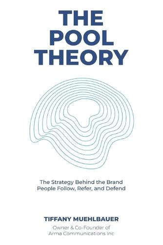 The Pool Theory: The Strategy Behind the Brands People Follow, Refer, and Defend