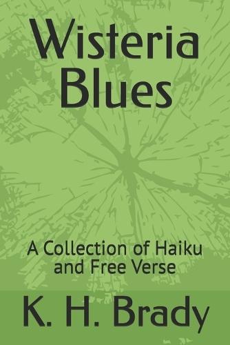 Wisteria Blues: A Collection of Haiku and Free Verse