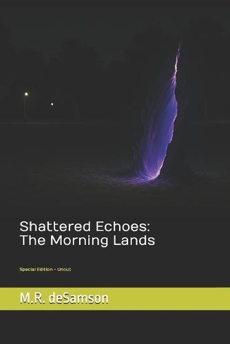 Shattered Echoes: The Morning Lands (Special Edition - Uncut)
