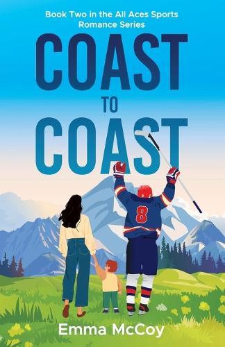 Coast to Coast: Book Two All Aces Hockey, Single Dad, Nanny, Sports Romance