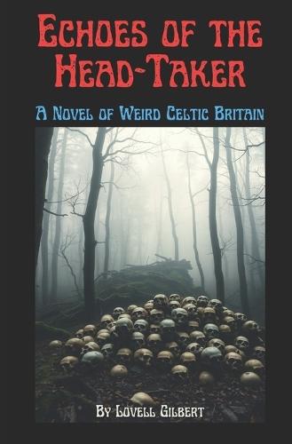 Echoes of the Head-Taker: A Novel of Weird Celtic Britain