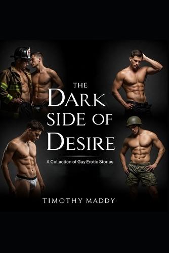 The Dark Side of Desire: A Collection of Gay Erotic Stories