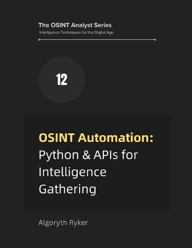 OSINT Automation: Python & APIs for Intelligence Gathering