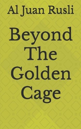 Beyond The Golden Cage