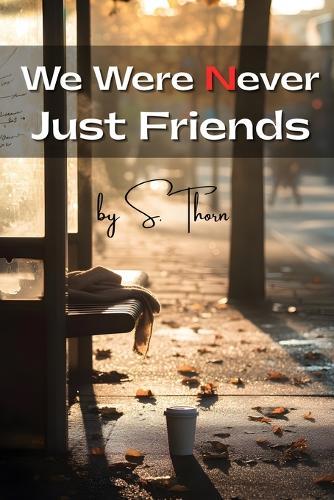 We Were Never Just Friends: A Monologue of Love Unspoken