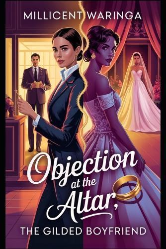Objection at the Altar: The Gilded Boyfriend