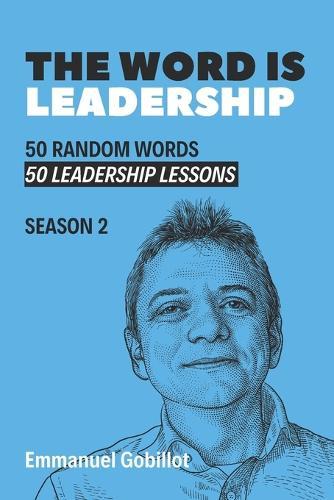 The Word is Leadership: 50 random words, 50 leadership lessons