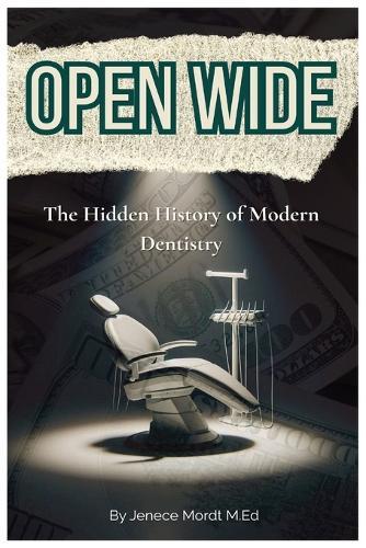 Open Wide: The Hidden History of Modern Dentistry