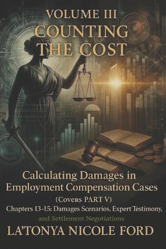 Volume III: Counting the Cost: Calculating Damages in Employment Compensation Cases