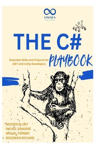 The C# Playbook: Essential Skills and Projects for .NET and Unity Developers