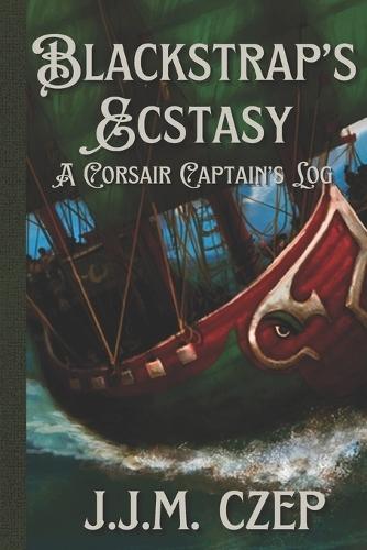 Blackstrap's Ecstasy: A Corsair Captain's Log