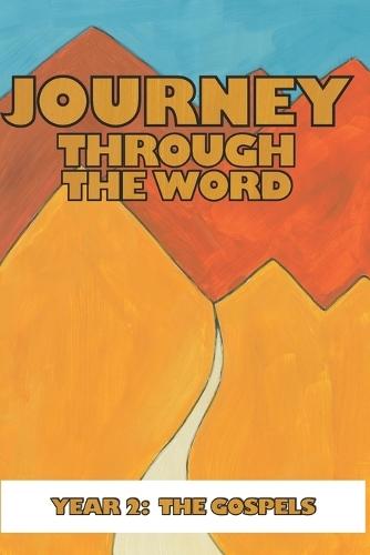 Journey Through the Word: Year 2: The Gospels
