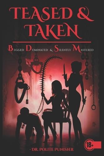 Teased & Taken: Begged Dominated & Silently Mastered