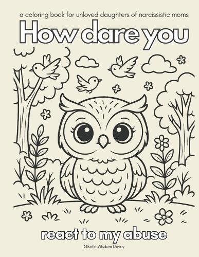 How Dare You (react to my abuse)