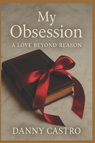 My Obsession: A Love Beyond Reason