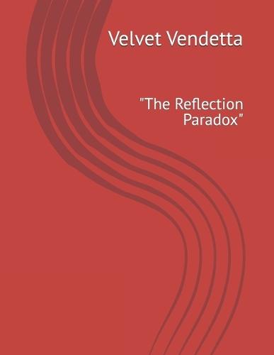 Velvet Vendetta: ""The Reflection Paradox""