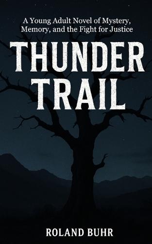 Thunder Trail: A Young Adult Novel of Mystery, Memory, and the Fight for Justice