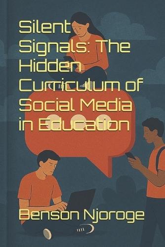 Silent Signals: The Hidden Curriculum of Social Media in Education