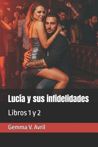 Lucía y sus infidelidades: Libros 1 y 2