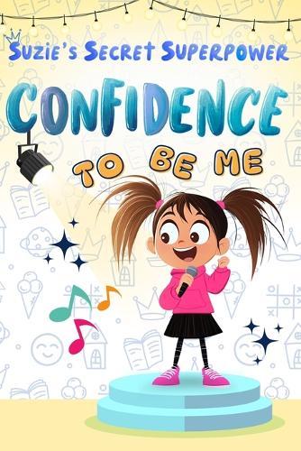 Suzie & the Confidence Crown: Confidence-building Suzie's story of self-belief overcoming challenges, empowering young readers Encourages emotional growth, resilience and self-confidence Perfect for building a positive mindset For Age 6-10
