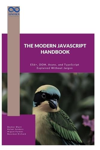 The Modern JavaScript Handbook: ES6+, DOM, Async, and TypeScript Explained Without Jargon