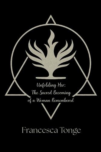 Unfolding Her: The Sacred Becoming of a Woman Remembered